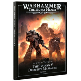 Warhammer - The Horus Heresy - Journal Tactica - Isstvan V Dropsite Massacre – Part One (31-119)
